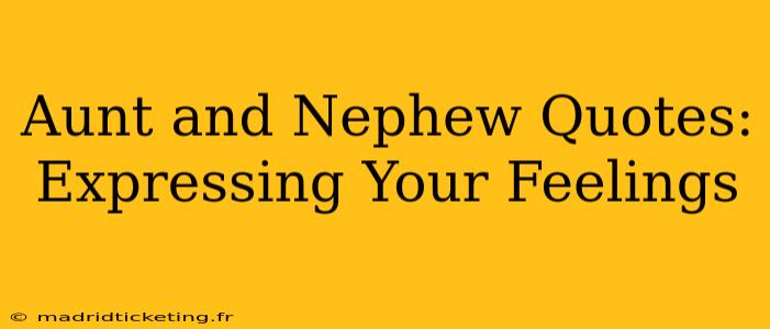 Aunt and Nephew Quotes: Expressing Your Feelings