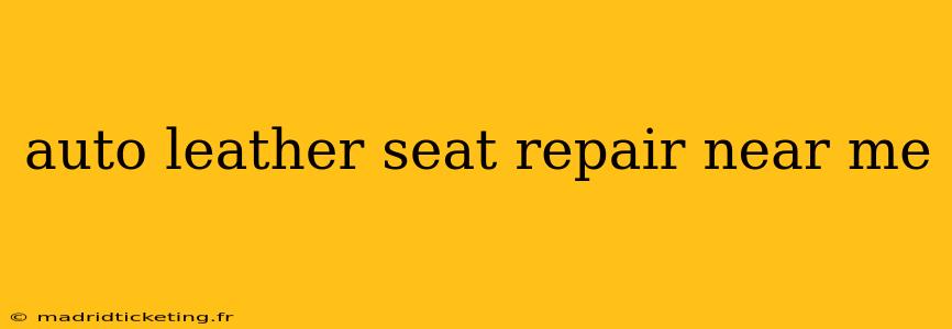 auto leather seat repair near me