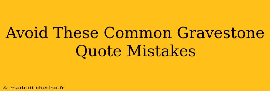 Avoid These Common Gravestone Quote Mistakes