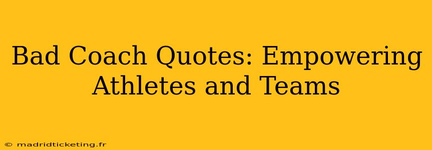 Bad Coach Quotes: Empowering Athletes and Teams