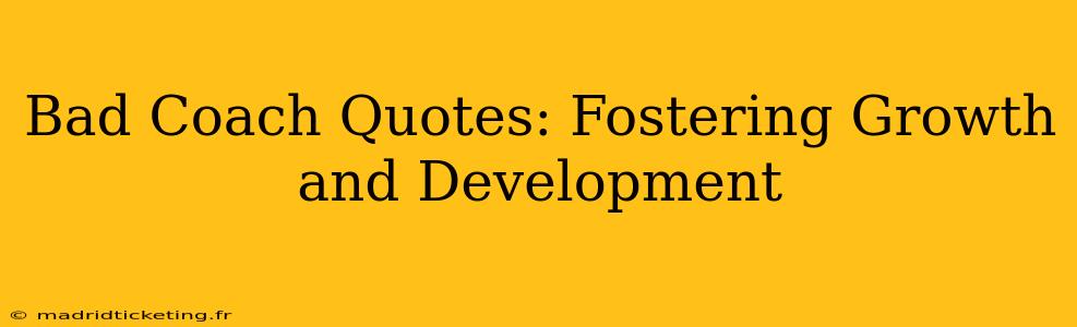 Bad Coach Quotes: Fostering Growth and Development