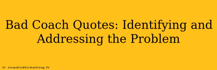 Bad Coach Quotes: Identifying and Addressing the Problem