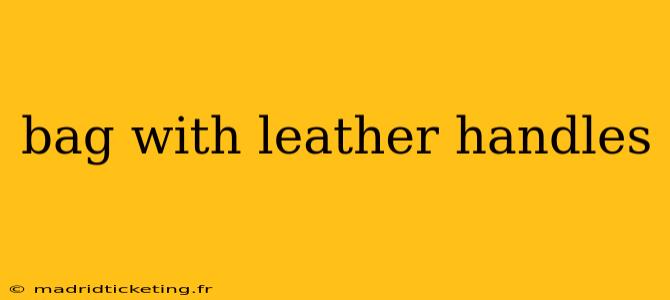 bag with leather handles