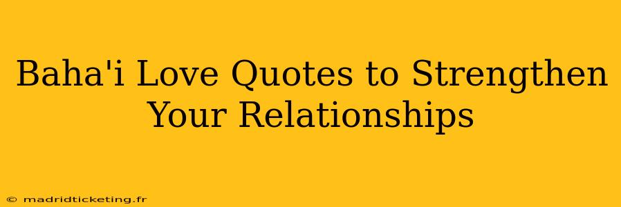 Baha'i Love Quotes to Strengthen Your Relationships