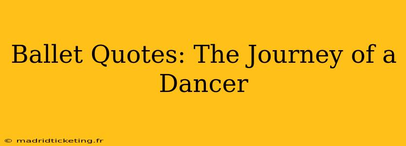 Ballet Quotes: The Journey of a Dancer
