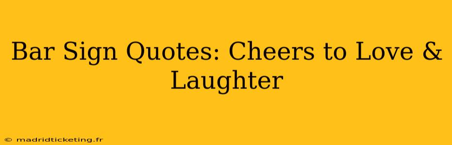 Bar Sign Quotes: Cheers to Love & Laughter