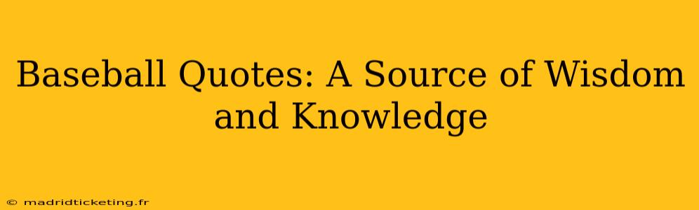 Baseball Quotes: A Source of Wisdom and Knowledge