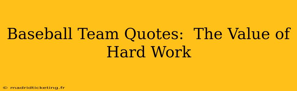 Baseball Team Quotes:  The Value of Hard Work