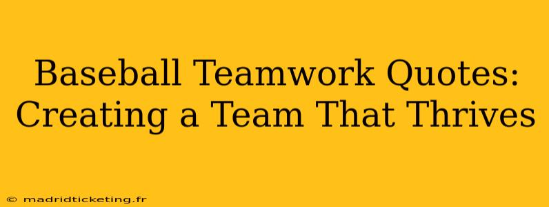 Baseball Teamwork Quotes:  Creating a Team That Thrives