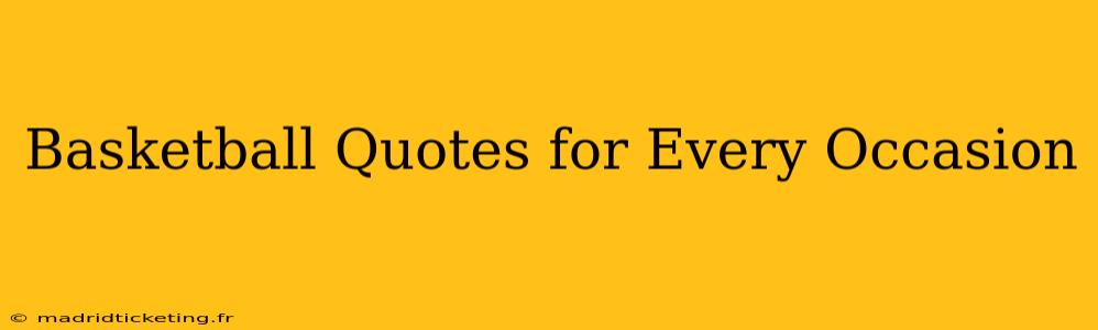 Basketball Quotes for Every Occasion