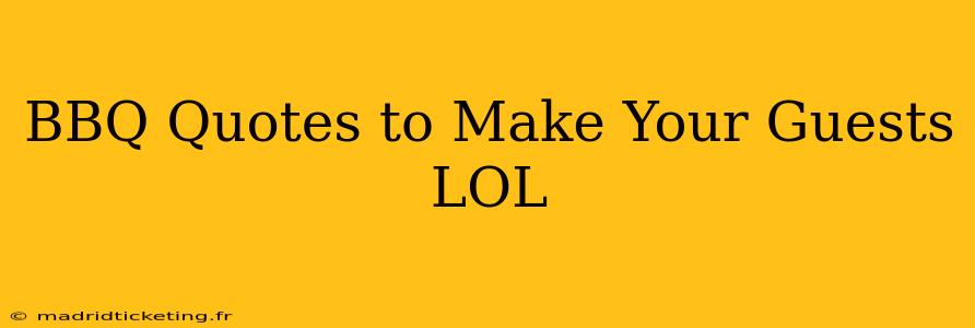 BBQ Quotes to Make Your Guests LOL