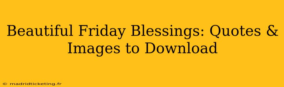 Beautiful Friday Blessings: Quotes & Images to Download