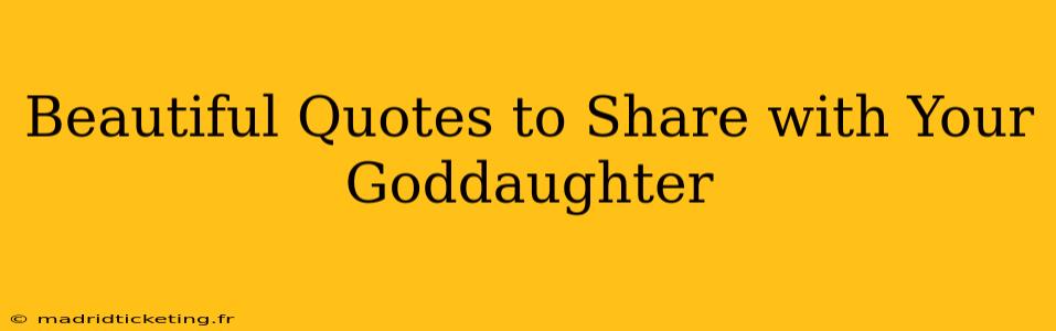 Beautiful Quotes to Share with Your Goddaughter