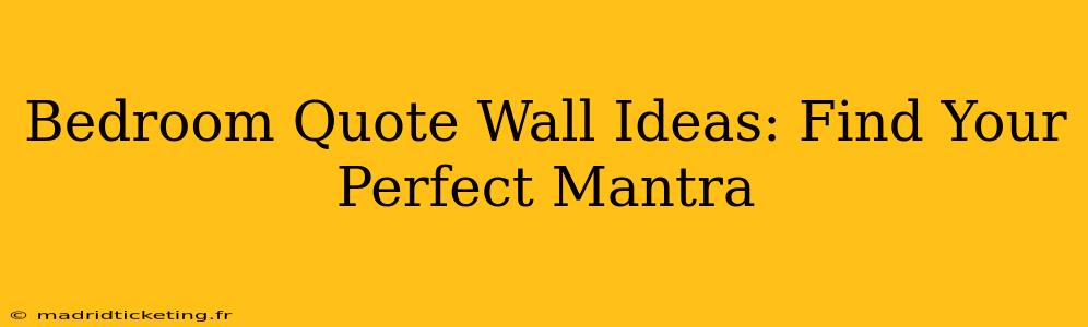 Bedroom Quote Wall Ideas: Find Your Perfect Mantra