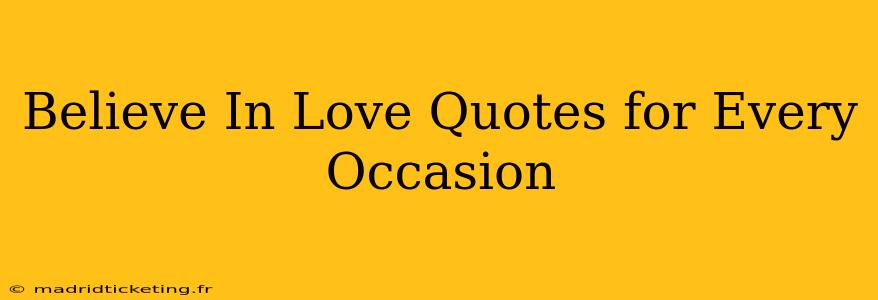 Believe In Love Quotes for Every Occasion