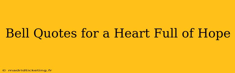 Bell Quotes for a Heart Full of Hope