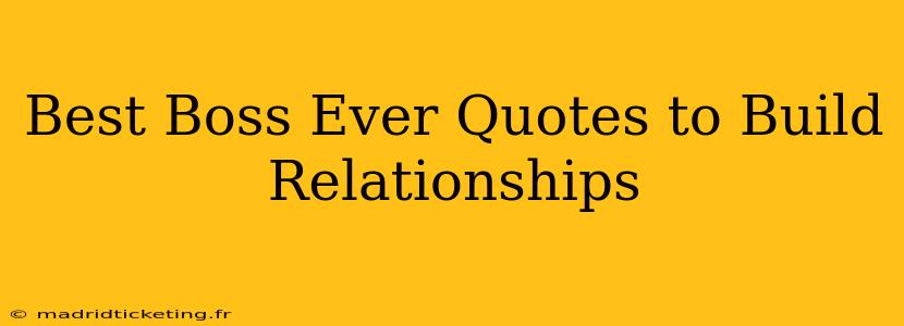 Best Boss Ever Quotes to Build Relationships