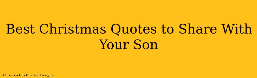 Best Christmas Quotes to Share With Your Son