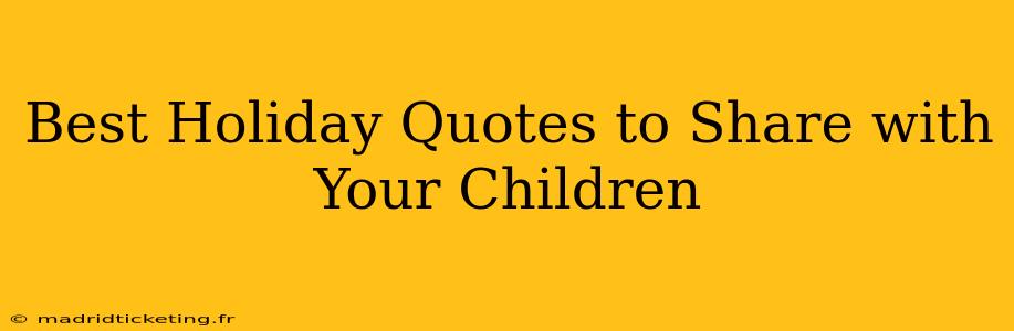 Best Holiday Quotes to Share with Your Children