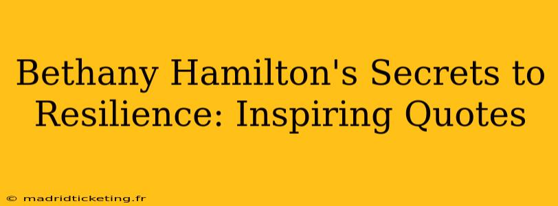 Bethany Hamilton's Secrets to Resilience: Inspiring Quotes