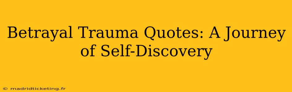 Betrayal Trauma Quotes: A Journey of Self-Discovery