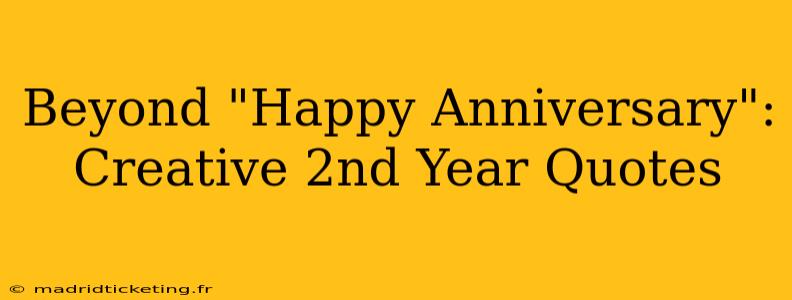 Beyond "Happy Anniversary": Creative 2nd Year Quotes