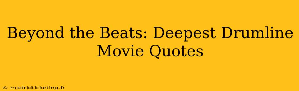 Beyond the Beats: Deepest Drumline Movie Quotes