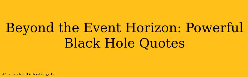 Beyond the Event Horizon: Powerful Black Hole Quotes