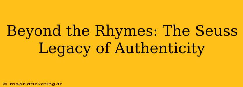 Beyond the Rhymes: The Seuss Legacy of Authenticity