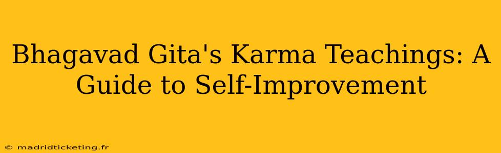 Bhagavad Gita's Karma Teachings: A Guide to Self-Improvement
