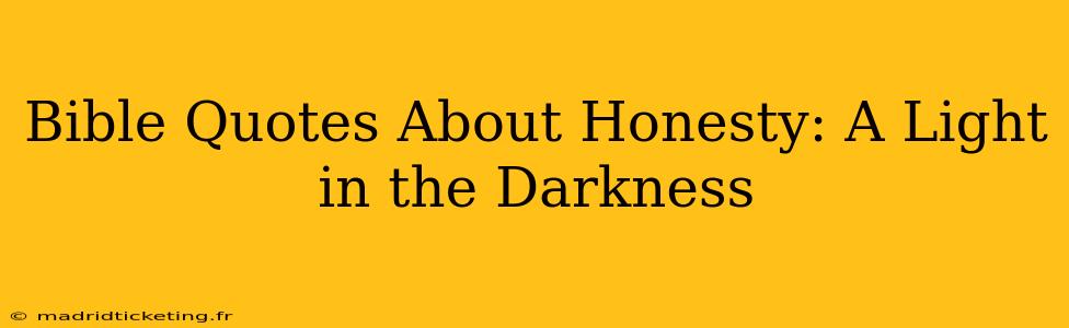 Bible Quotes About Honesty: A Light in the Darkness