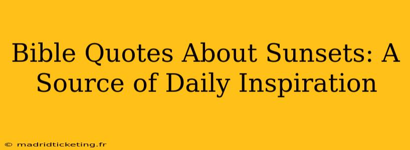 Bible Quotes About Sunsets: A Source of Daily Inspiration
