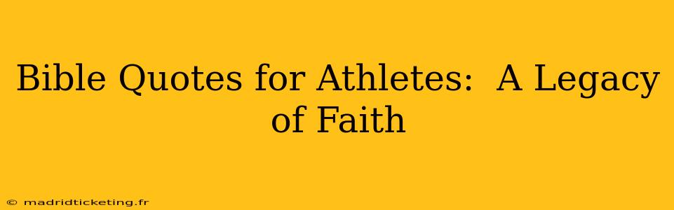 Bible Quotes for Athletes:  A Legacy of Faith