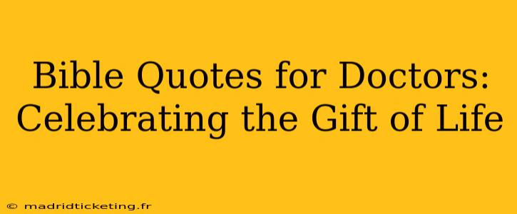 Bible Quotes for Doctors: Celebrating the Gift of Life