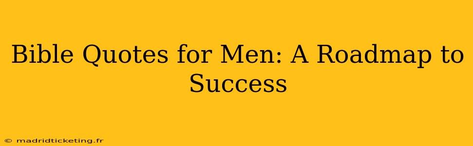 Bible Quotes for Men: A Roadmap to Success