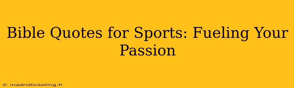 Bible Quotes for Sports: Fueling Your Passion