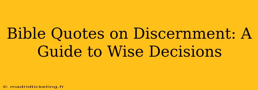 Bible Quotes on Discernment: A Guide to Wise Decisions