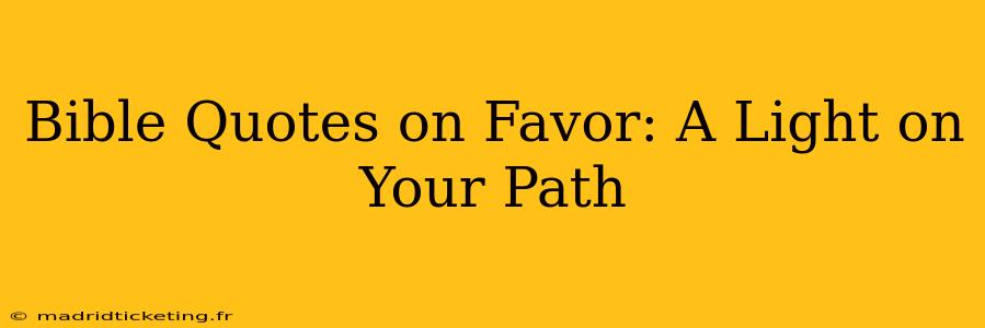 Bible Quotes on Favor: A Light on Your Path