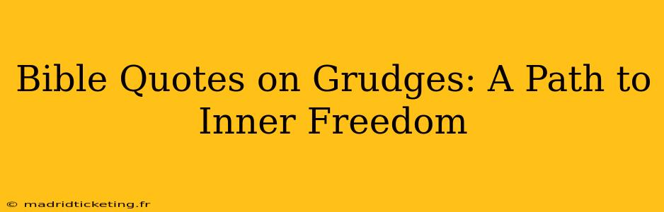 Bible Quotes on Grudges: A Path to Inner Freedom