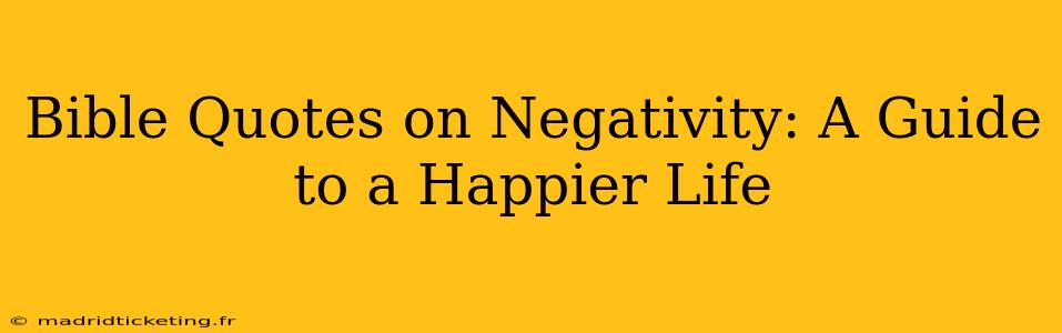 Bible Quotes on Negativity: A Guide to a Happier Life