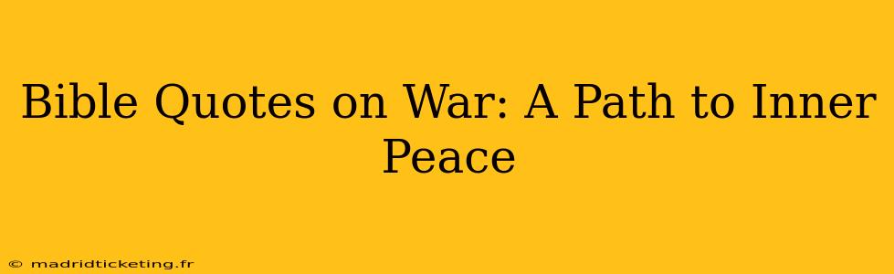 Bible Quotes on War: A Path to Inner Peace