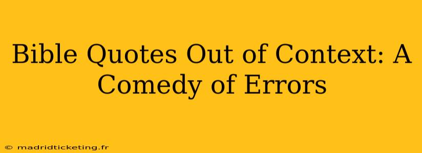 Bible Quotes Out of Context: A Comedy of Errors