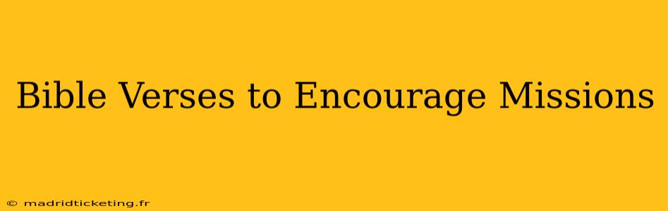 Bible Verses to Encourage Missions