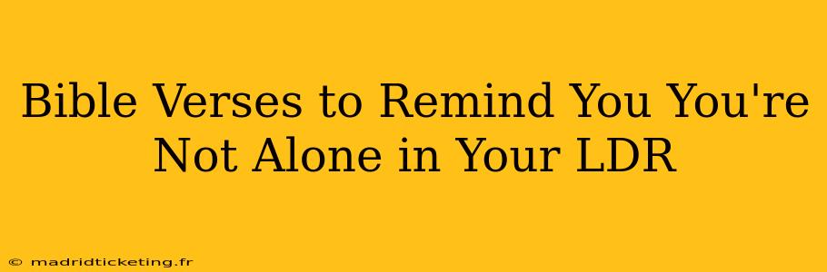 Bible Verses to Remind You You're Not Alone in Your LDR