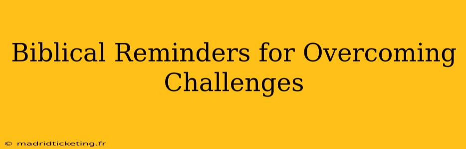 Biblical Reminders for Overcoming Challenges