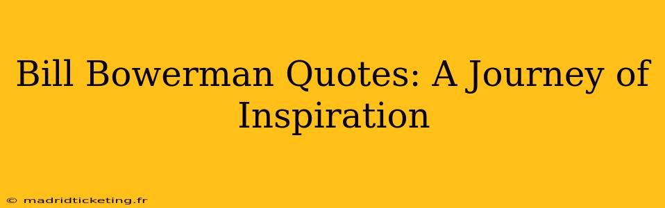 Bill Bowerman Quotes: A Journey of Inspiration