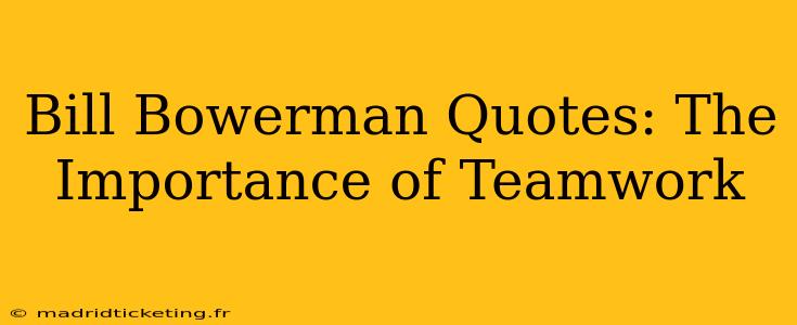 Bill Bowerman Quotes: The Importance of Teamwork