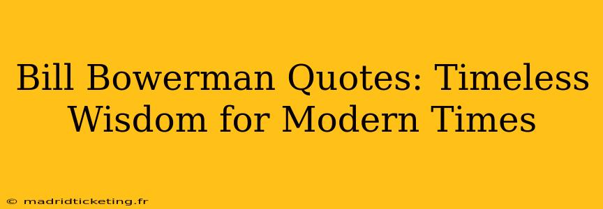 Bill Bowerman Quotes: Timeless Wisdom for Modern Times