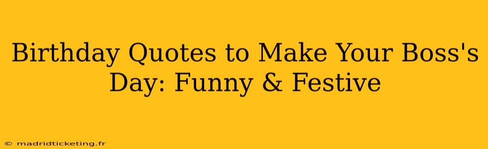 Birthday Quotes to Make Your Boss's Day: Funny & Festive