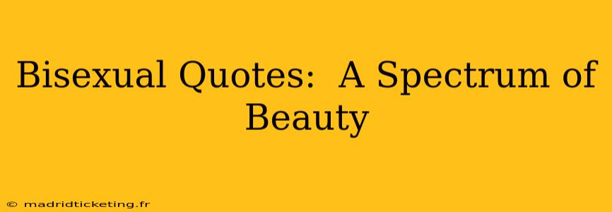 Bisexual Quotes:  A Spectrum of Beauty